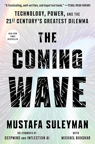 The Coming Wave: Technology, Power, and the Twenty-first Century's Greatest Dilemma - Epub + Converted Pdf